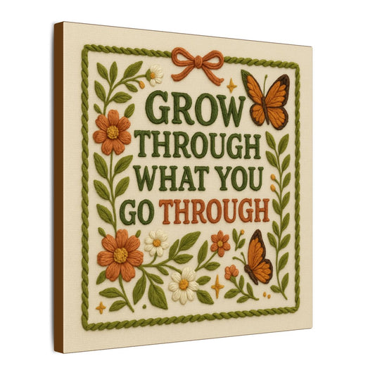 Grow Through What You Go Through Canvas