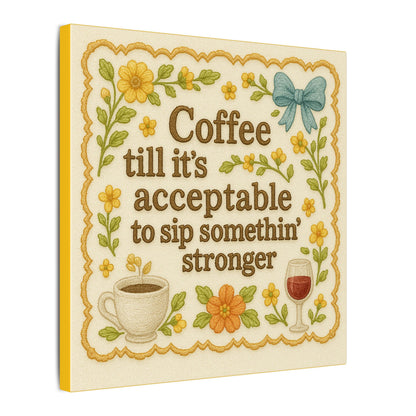 Coffee Till It’s Acceptable Canvas