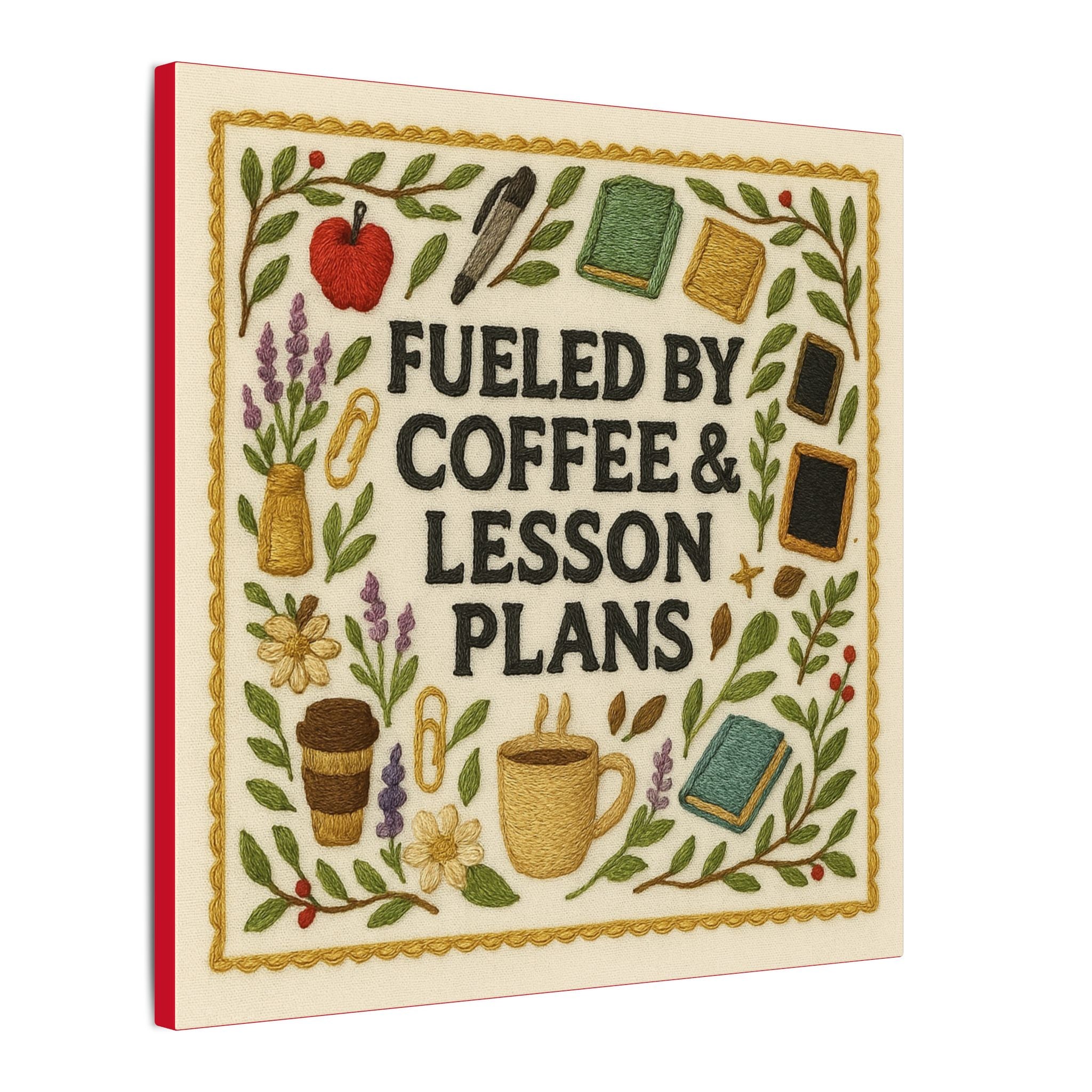 Fueled By Coffee & Lessons Canvas