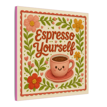 Espresso Yourself Canvas