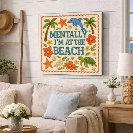 Mentally I’m At The Beach Canvas